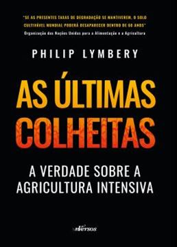 Imagem de AS ULTIMAS COLHEITAS (EDICAO BRASILEIRA) - A VERDADE SOBRE A AGRICULTURA INTENSIVA