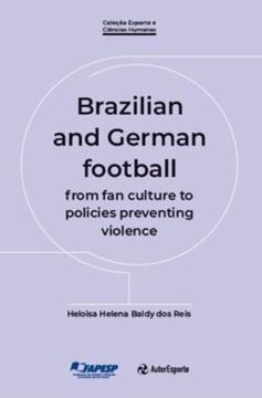Imagem de BRAZILIAN AND GERMAN FOOTBALL - FROM FAN CULTURE TO POLICIES PREVENTING VIOLENCE