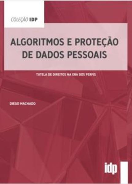 Picture of ALGORITMOS E PROTECAO DE DADOS PESSOAIS - TUTELA DE DIREITOS NA ERA DOS PERFIS