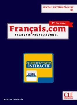 Imagem de FRANCAIS.COM - INTERMEDIAIRE - CAHIER D´EXERCICES VERSION NUMERIQUE - 3EME ED.