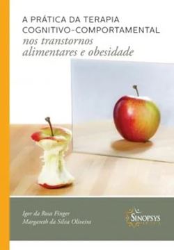 Imagem de A PRATICA DA TERAPIA COGNITIVO-COMPORTAMENTAL NOS TRANSTORNOS ALIMENTARES E OBESIDADE