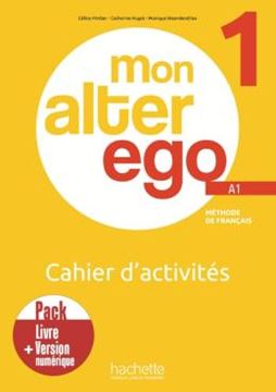 Imagem de MON ALTER EGO 1 - PACK CAHIER D´ACTIVITES + VERSION NUMERIQUE