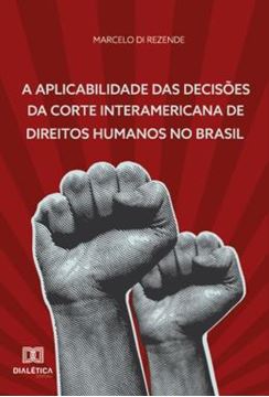 Imagem de A APLICABILIDADE DAS DECISOES DA CORTE INTERAMERICANA DE DIREITOS HUMANOS NO BRASIL