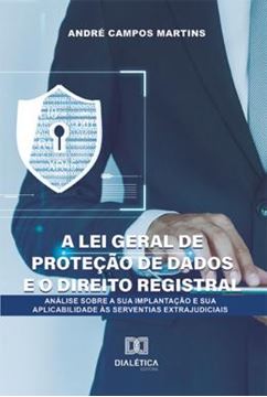 Imagem de LEI GERAL DE PROTECAO DE DADOS E O DIREITO REGISTRAL, A