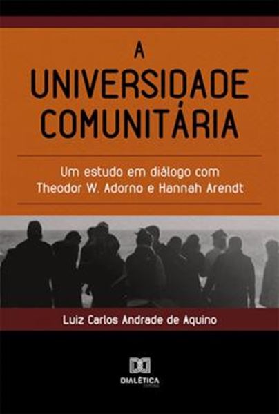 Picture of UNIVERSIDADE COMUNITARIA, A - UM ESTUDO EM DIALOGO COM THEODOR W. ADORNO E HANNAH ARENDT