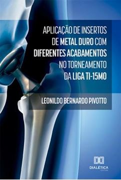 Imagem de APLICACAO DE INSERTOS DE METAL DURO COM DIFERENTES ACABAMENTOS NO TORNEAMENTO DA LIGA TI-15MO