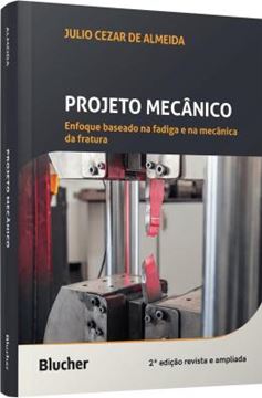 Imagem de PROJETO MECANICO - ENFOQUE BASEADO NA FADIGA E NA MECANICA DA FRATURA - 2ª ED.