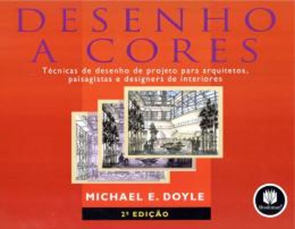 Picture of DESENHO A CORES TECNICAS DE DESENHO DE PROJETO PARA ARQUITETOS, PAISAGISTAS E DESIGNERS DE INTERIORES - 2ª ED