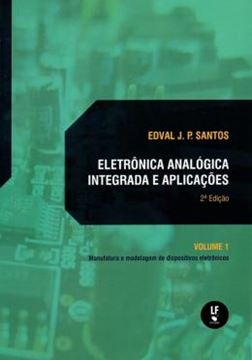Imagem de ELETRONICA ANALOGICA INTEGRADA E APLICACOES - VOL. 1 - MANUFATURA E MODELAGEM DE DISPOSITIVOS ELETRONICOS - 2ª ED
