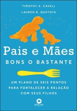 Imagem de PAIS E MAES BONS O BASTANTE - UM PLANO DE SEIS PONTOS PARA FORTALECER A RELACAO COM SEUS FILHOS