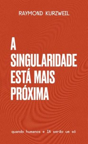 Picture of A SINGULARIDADE ESTA MAIS PROXIMA