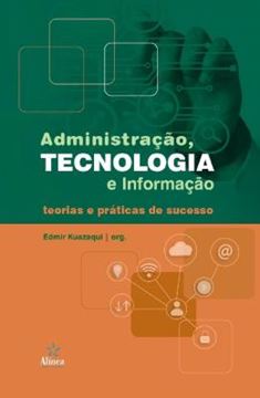 Imagem de ADMINISTRACAO, TECNOLOGIA E INFORMACAO - TEORIAS E PRATICAS DE SUCESSO