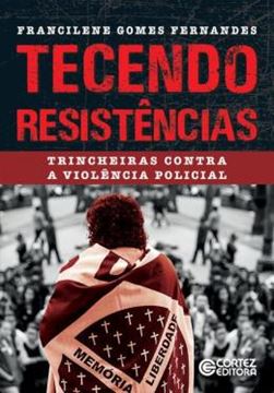 Imagem de TECENDO RESISTÊNCIAS - TRINCHEIRAS CONTRA VIOLÊNCIA POLICIAL