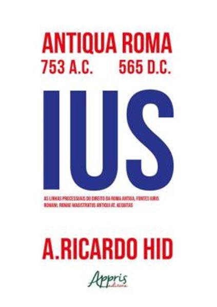Picture of AS LINHAS PROCESSUAIS DO DIREITO DA ROMA ANTIGA, FONTES LURIS ROMANI, ROMAE MAGISTRUS ANTIQUI AT, AEQUITAS
