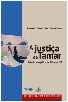 Imagem de A JUSTICA DE TAMAR - VOL. 1 - ESTUDO EXEGETICO DE GENESIS 38