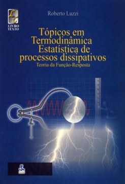 Imagem de TOPICOS EM TERMODINAMICA ESTATISTICA E PROCESSOS DISSIPATIVOS - TEORIA DA FUNCAO-RESPOSTA