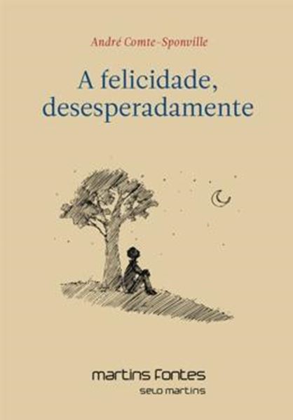 Picture of A FELICIDADE, DESESPERADAMENTE - 2ª ED