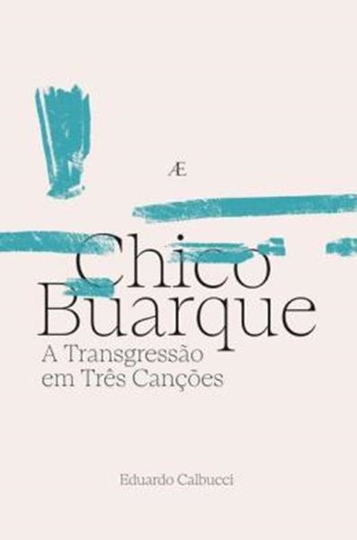 Picture of CHICO BUARQUE - A TRANSGRESSAO EM TRES CANCOES