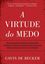 Imagem de A VIRTUDE DO MEDO