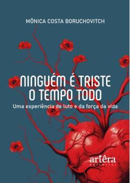 Imagem de NINGUEM E TRISTE O TEMPO TODO - UMA EXPERIENCIA DE LUTO E DA FORCA DA VIDA