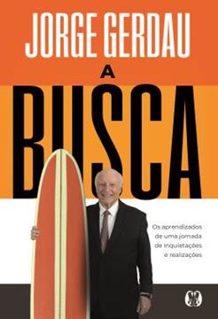 Imagem de A BUSCA - OS APRENDIZADOS DE UMA JORNADA DE INQUIETACOES E REALIZACOES