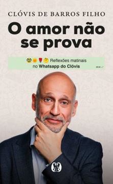 Imagem de O AMOR NAO SE PROVA - REFLEXOES MATINAIS NO WHATSAPP DO CLOVIS