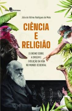 Imagem de CIENCIA E RELIGIAO - O ENSINO SOBRE A ORIGEM E EVOLUCAO DA VIDA NO MUNDO OCIDENTAL