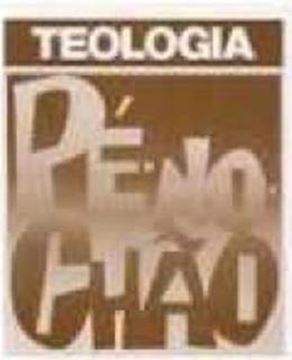 Imagem de TEOLOGIA PE-NO-CHAO - 3ª ED.