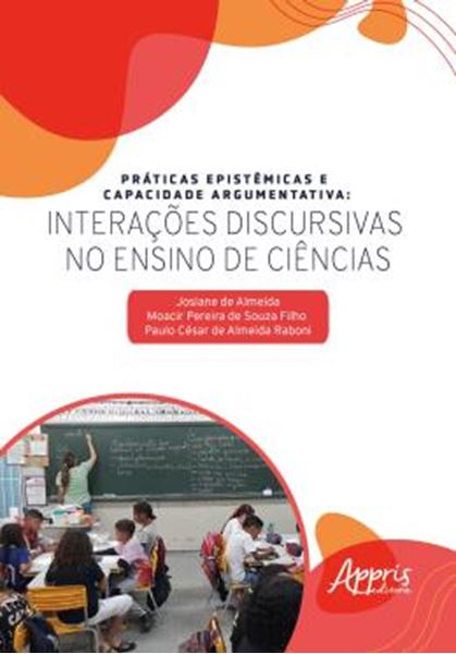 Picture of PRATICAS EPISTEMICAS E CAPACIDADE ARGUMENTATIVA - INTERACOES DISCURSIVAS NO ENSINO DE CIENCIAS