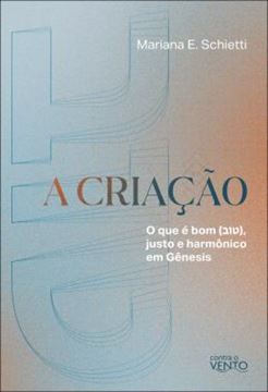 Imagem de A CRIACAO - O QUE E BOM, JUSTO E HARMONICO EM GENESIS