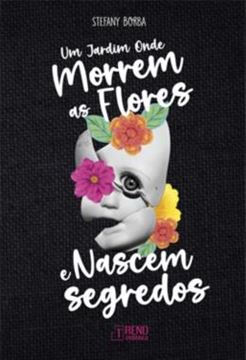 Imagem de UM JARDIM ONDE MORREM AS FLORES E NASCEM SEGREDOS