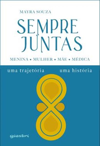 Picture of SEMPRE JUNTAS - MENINA, MULHER, MAE, MEDICA - UMA TRAJETORIA, UMA HISTORIA
