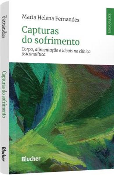 Picture of CAPTURAS DO SOFRIMENTO - CORPO, ALIMENTACAO E IDEAIS NA CLINICA PSICANALITICA