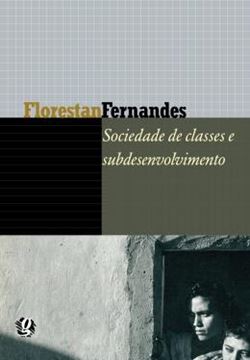 Imagem de SOCIEDADE DE CLASSES E SUBDESENVOLVIMENTO                   
