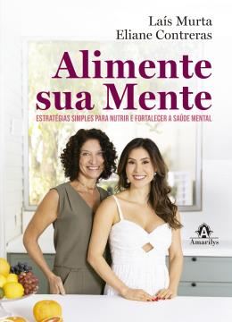 Imagem de ALIMENTE SUA MENTE - ESTRATEGIAS SIMPLES PARA NUTRIR E FORTALECER A SAUDE MENTAL