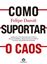 Imagem de COMO SUPORTAR O CAOS