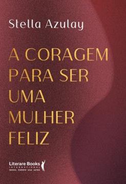 Imagem de A CORAGEM PARA SER UMA MULHER FELIZ