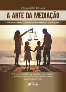 Imagem de A ARTE DA MEDIACAO - UMA SOLUÇAO PARA OS CONFLITOS FAMILIARES FORA DOS TRIBUNAIS
