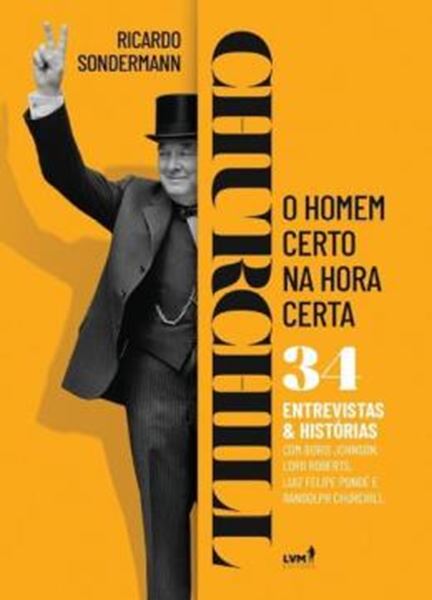 Picture of CHURCHILL - O HOMEM CERTO NA HORA CERTA - 34 ENTREVISTAS & HISTORIAS COM BORIS JOHNSON, LORD ROBERTS, LUIZ FELIPE PONDE E RANDOLPH CHURCHILL