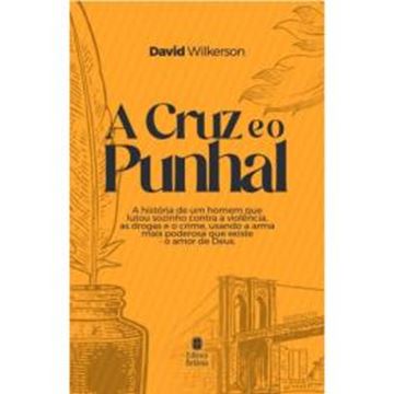 Imagem de A CRUZ E O PUNHAL - A HISTORIA DE UM HOMEM QUE LUTOU SOZINHO CONTRA A VIOLENCIA, AS DROGAS E O CRIME, USANDO A ARMA MAIS PODEROSA QUE EXISTE - O AMOR DE DEUS