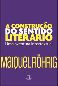 Imagem de A CONSTRUCAO DO SENTIDO LITERARIO - UMA AVENTURA INTERTEXTUAL - VOL. 1