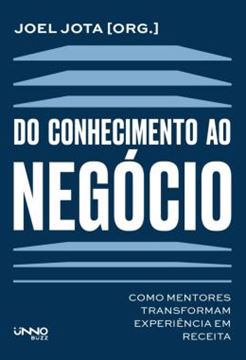 Imagem de DO CONHECIMENTO AO NEGOCIO - COMO MENTORES TRANSFORMAM EXPERIÊNCIA EM RECEITA