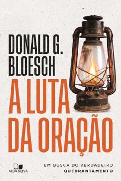 Picture of A LUTA DA ORACAO - EM BUSCA DO VERDADEIRO QUEBRANTAMENTO