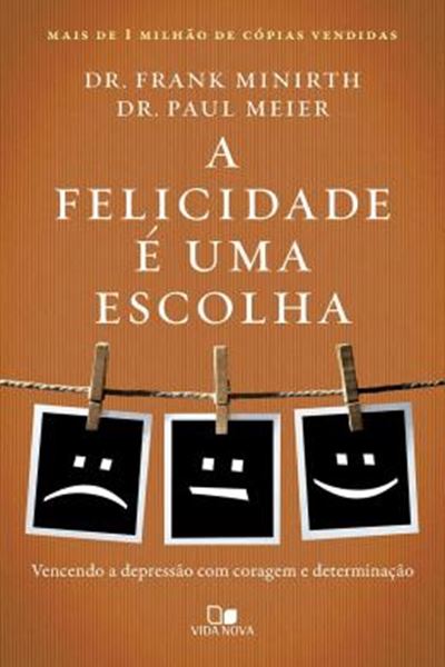 Picture of A FELICIDADE E UMA ESCOLHA - VENCENDO A DEPRESSAO COM CORAGEM E DETERMINACAO