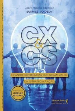 Imagem de CX  CS -  CRIANDO EXPERIENCIAS QUE GERAM VALOR DA ESTRATEGIA A ACAO