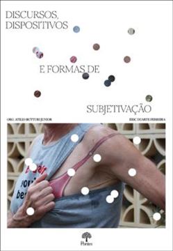 Imagem de DISCURSOS, DISPOSITIVOS E FORMAS DE SUBJETIVAÇAO