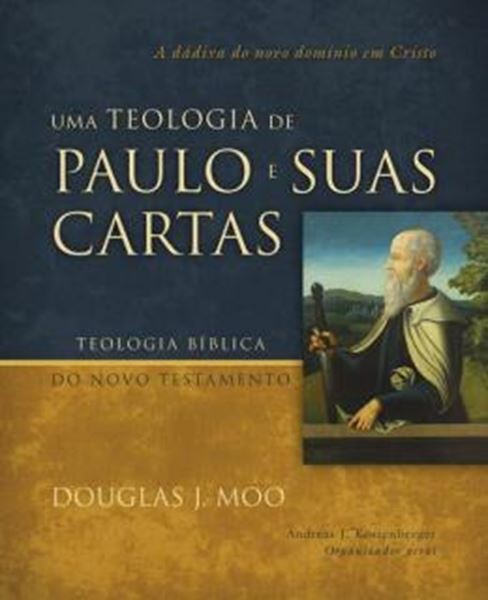 Picture of UMA TEOLOGIA DE PAULO E SUAS CARTAS - A DADIVA DO NOVO DOMINIO EM CRISTO