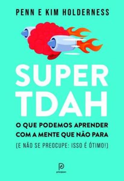 Picture of SUPER TDAH - O QUE PODEMOS APRENDER COM A MENTE QUE NAO PARA