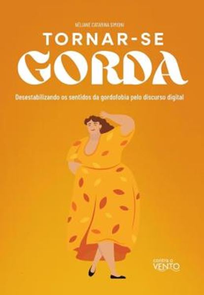 Picture of TORNAR-SE GORDA - DESESTABILIZANDO OS SENTIDOS DA GORDOFOBIA PELO DISCURSO DIGITAL