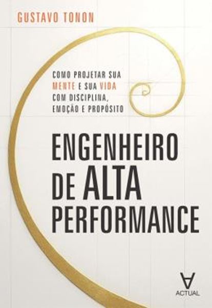 Picture of ENGENHEIIRO DE ALTA PERFORMANCE - COMO PROJETAR SUA MENTE E SUA VIDA COM DISCIPLINA, EMOCAO E PROPOSITO